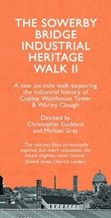 The Sowerby Bridge Industrial Heritage Walk 2 - Christopher Goddard - 9780995450271