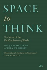 Space to Think - Roy Foster; Denis Donoghue; Catriona Crowe; Padraig Yeates; Siobhan Parkinson; Terry Eagleton - 9780995458628