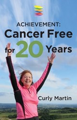Achievement: Cancer Free for 20 Years - Curly Martin - 9780995485808