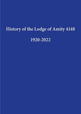 History of the Lodge of Amity 4148 1920-2022 - Christopher Alan Binns - 9780995535589