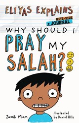 Eliyas Explains: Why Should I Pray My Salah Bite-Size + Journal - Zanib Mian - 9780995540682