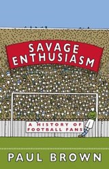 Savage Enthusiasm - BROWN,  Paul - 9780995541221