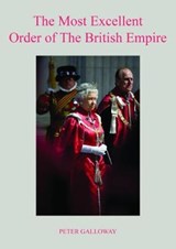 The Most Excellent Order of The British Empire - Peter Galloway - 9780995553132