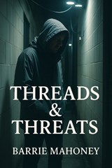 Threads & Threats - Barrie Mahoney - 9780995602786