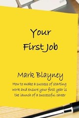 Your First Job - Mark Blayney - 9780995617049