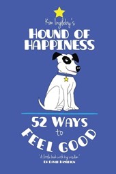 The Hound of Happiness - 52 Tips to Feel Good