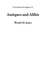 Antiques and Alibis - Wendy H. Jones - 9780995645752