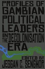 Profiles of Gambian Political Leaders in the Decolonisation Era - Baba G Jallow; David Perfect - 9780995646001
