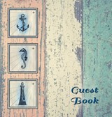 NAUTICAL GUEST BOOK (Hardcover), Visitors Book, Guest Comments Book, Vacation Home Guest Book, Beach House Guest Book, Visitor Comments Book, Seaside Retreat Guest Book - Angelis Publications - 9780995694996