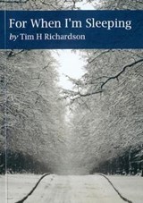 For When I'm Sleeping - Tim  H. Richardson - 9780995733701