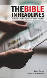 The Bible in Headlines - Helen Barker ; Peter Barker - 9780995766808