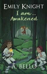 Emily Knight I am... Awakened - Abiola Bello - 9780995780644
