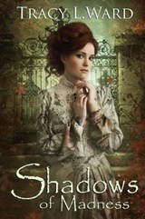 Shadows of Madness - Tracy L Ward - 9780995891425
