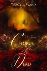 Chorus of the Dead - Tracy L. Ward - 9780995891432