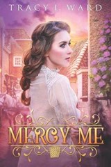 Mercy Me - Tracy L Ward - 9780995891449
