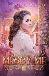 Mercy Me - Tracy L. Ward - 9780995891456