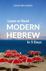 Learn to Read Modern Hebrew in 5 Days - David Ben Zaken - 9780995930599