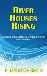 River Houses Rising - Gale Arlene Smith ; R Maurice Smith - 9780996009621