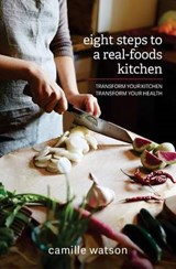 8 Steps to a Real-Foods Kitchen - WATSON,  Camille W. - 9780996138109