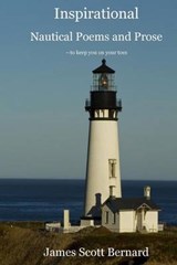 Inspirational Nautical Poems and Prose - James Scott Bernard - 9780996166522