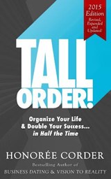 Tall Order!: Organize Your Life and Double Your Success in Half the Time - Honoree Corder - 9780996186131