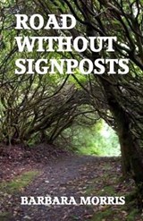 Road Without Signposts - Barbara Morris - 9780996281218