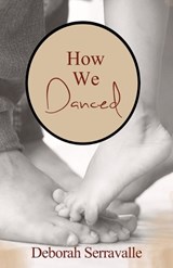 How We Danced - Deborah Serravalle - 9780996281232