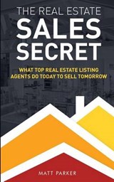 The Real Estate Sales Secret - Matt Parker - 9780996300926
