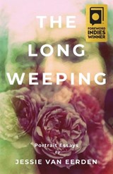The Long Weeping - Jessie van Eerden - 9780996439756