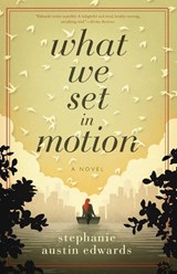 What We Set In Motion - Stephanie Austin (BA in Physical Education/Dance from San) Edwards - 9780996571906