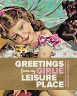 Greetings from My Girlie Leisure Place - Sharon Mesmer - 9780996586818