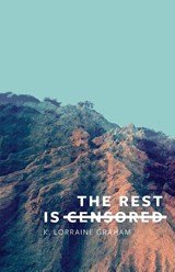 The Rest Is Censored - K Lorraine Graham - 9780996586832