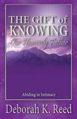 The Gift of Knowing Our Heavenly Father - REED,  Deborah - 9780996590815