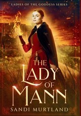 The Lady of Mann - Sandi Murtland - 9780996605427