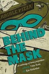 Behind the Mask - Kelly Link ; Cat Rambo ; Carrie Vaughn ; Seanan McGuire ; Lavie Tidhar ; Sarah Pinsker - 9780996626262