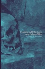 Decadence and Other Essays on the Culture of Ideas - GOURMONT,  Remy De - 9780996659994