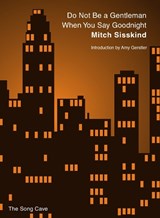 Do Not Be a Gentleman When You Say Goodnight - SISSKIND,  Mitch - 9780996778640