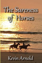 The Sureness of Horses - Kevin Arnold - 9780996885836