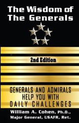 The Wisdom of The Generals - MAJOR GENERAL,  USAFR William A, Ph.D. Cohen - 9780996893534