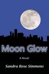 Moon Glow - SIMMONS,  MS Sandra Rose - 9780996940610