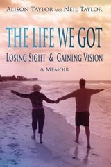 The Life We Got - Police Trainer Neil Taylor ; Alison Taylor - 9780996971966
