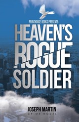 Heaven's Rogue Soldier - Joseph Martin - 9780997001617