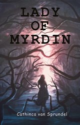 Lady of Myrdin - Cathinca van Sprundel - 9780997155167