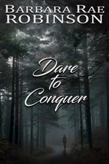 Dare to Conquer - Barbara Rae Robinson - 9780997182446