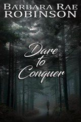 Dare to Conquer - Barbara Rae Robinson - 9780997182453