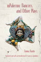 mPalermu, Dancers, and Other Plays - Emma Dante ; Francesca Spedalieri ; Carmine Maringola - 9780997228755