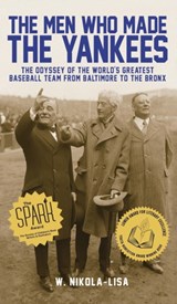 The Men Who Made the Yankees - W (Chicago Writers Association) Nikola-Lisa - 9780997252408