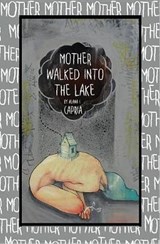 Mother Walked into the Lake - CAPRIA,  Alana I. - 9780997292459