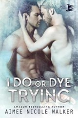 I Do, or Dye Tryng (Curl Up and Dye Mysteries, #4) - Aimee Nicole Walker - 9780997422573