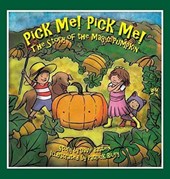 Pick Me! Pick Me! The Story of the Magic Pumpkin
